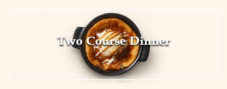Two Course Dinner